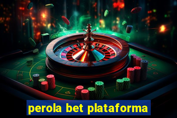 perola bet plataforma